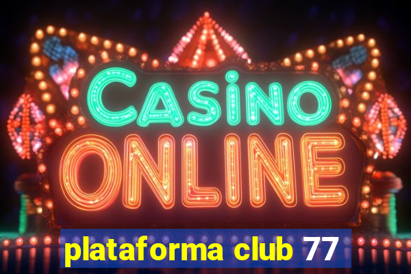 plataforma club 77
